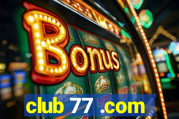 club 77 .com